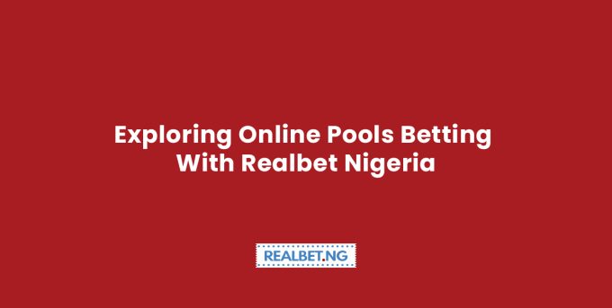 exploring online pools betting with Realbet Nigeria