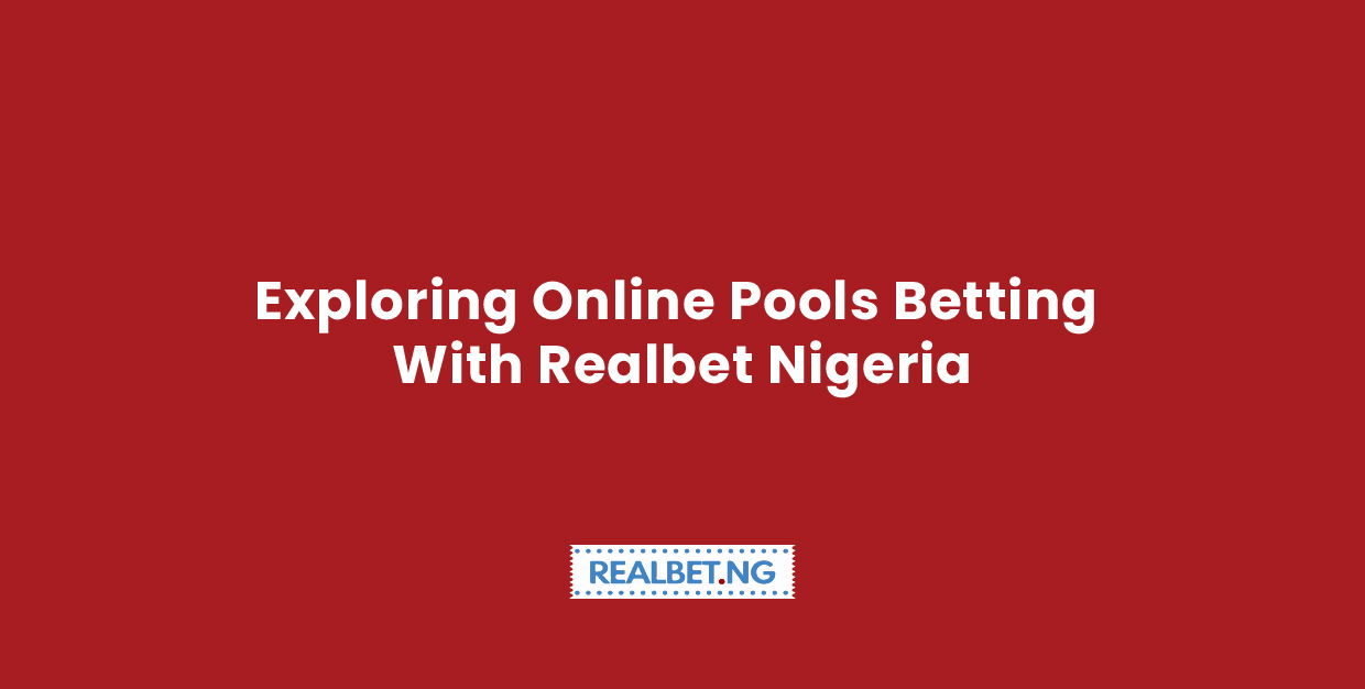 exploring online pools betting with Realbet Nigeria