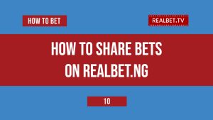 How To Share Bets On Realbet.ng
